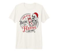 Regardez-Moi être Toute Festive et merdique Skeleton Christmas T-Shirt Haut de Gamme