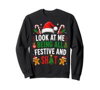 Regardez-Moi être Toute Festive et Tout Simplement drôle pour Noël Sweatshirt