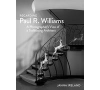 Regarding Paul R. Williams A Photographer's View - Janna Ireland - Angel City Press - ebook (ePub) - Livre