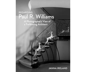 Regarding Paul R. Williams: A Photographer's View of a Trailblazing Architect