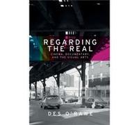 Regarding the Real by Des ORawe Inconnu (Auteur)