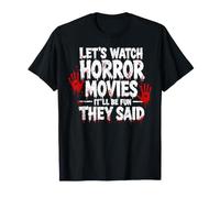 Regardons des Films d'horreur : ce Sera Amusant qu'ils Ont Dit Halloween T-Shirt