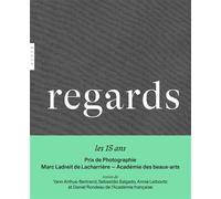 Regards. 15 ans du Prix de la Photographie Marc Ladreit de Lacharrière - Académie des beaux-arts - Yann Arthus-Bertrand - Hazan Eds - relié - Catalogue d'exposition