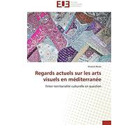 Regards Actuels Sur Les Arts Visuels En Mï¿?Diterranï¿?E (Omn.Univ.Europ.)
