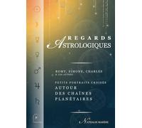 Regards astrologiques. Romy, Simone, Charles et les autres. Petits portraits croisés, autour des chaînes planétaires.