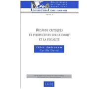 Regards Critiques Et Perspectives Sur Le Droit Et La Fiscalité - Liber Amicorum Cyrille David