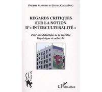 Regards Critiques Sur La Notion D'"Interculturalité - Pour Une Dialectique De La Pluralité Linguistique Et Culturelle