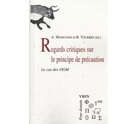 Regards Critiques Sur Le Principe De Précaution - Le Cas Des Ogm