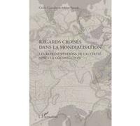 Regards croisés dans la mondialisation Cécile Girardin (Auteur), Arkiya Touadi (Auteur)