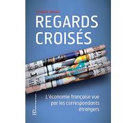Regards croisés - L'économie française vue par les correspondants étrangers