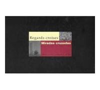 REGARDS CROISES/MIRADAS CRUZADAS