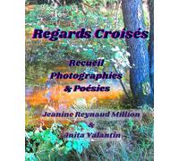 Regards Croisés: Recueil Photographies & Poésies