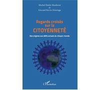 Regards Croisés Sur La Citoyenneté - Des Origines Aux Défis Actuels Du Citoyen-Monde