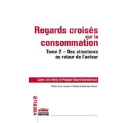 Regards croisés sur la consommation - Tome 2 Des structures au retour de l'acteur. - Eric Rémy - Ems Management Et Societes - broché - Essai