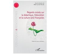 Regards Croisés Sur La Didactique, L'éducation Et La Culture Sino-Françaises