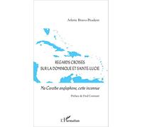 Regards croisés sur la Dominique et Sainte-Lucie: Ma Caraïbe anglophone, cette inconnue