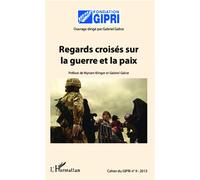 Regards croisés sur la guerre et la paix - Gabriel Galice - L'harmattan - broché - Essai