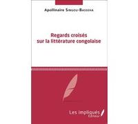 Regards croisés sur la littérature congolaise Apollinaire Singou-Basseha (Auteur)