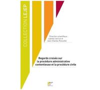 Regards Croisés Sur La Procédure Administrative Contentieuse Et Procédure Civile - Actes Du Colloque Du 7 Décembre 2018, Tribunal Administratif De Paris