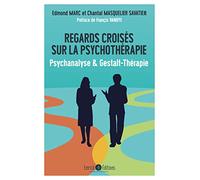 Regards croisés sur la psychothérapie: Psychanalyse & Gestalt-Thérapie