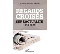Regards croisés sur l'actualité (1950-2020) - Jacques Madaule - L'harmattan - broché - Essai
