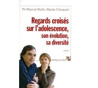 Regards croisés sur l'adolescence, son évolution, sa diversité Marie Choquet (Auteur), Marcel Rufo (Auteur)