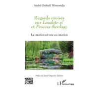 Regards croisés sur Laudato si' et Process theology: La création est une co-création – L'Harmattan