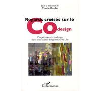 Regards croisés sur le Codesign L'expérience du codesign dans trois écoles d'ingénieurs de Lille - Claude Roche - L'harmattan - broché - Etude