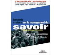 Regards croisés sur le management du savoir Laurent Saussereau (Auteur), Franck Stepler (Auteur)