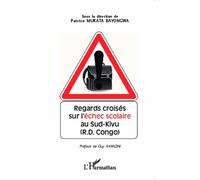 Regards croisés sur l'échec scolaire au Sud-Kivu (R.D Congo) - Patrice Mukata Bayongwa - L'harmattan - broché - Etude
