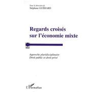 Regards croisés sur l'économie mixte Approche pluridisciplinaire - Droit public et droit privé - Stéphane Guérard - L'harmattan - broché - Etude