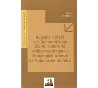 Regards croisée sur les conditions d'une modernité arabo-musulmane : Mohammed Arkoun et Mohammed al-Jabri