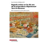 Regards croisés sur les dix ans de la jurisprudence Département Tarn-et-Garonne. Bilan et perspective en droits public et privé - Stéphanie Hiol - Mare & Martin - broché - Etude