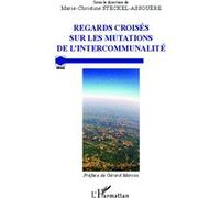 Regards croisés sur les mutations de l'intercommunalité - Marie-Christine Steckel-Assouère - L'harmattan - broché - Essai