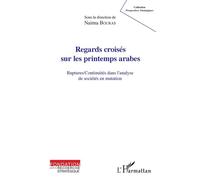Regards croisés sur les printemps arabes Ruptures/continuités dans l'analyse de sociétés en mutation - Naima Bouras - L'harmattan - broché - Essai