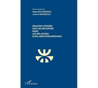 Regards croisés sur les sécurités dans les relations euro-méditerranéennes - Laurent Beurdeley - L'harmattan - broché - Essai