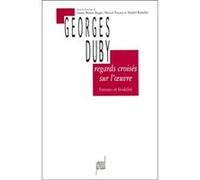 Regards croisés sur l'oeuvre de Georges Duby Annie Bleton-Ruget (Editeur général), Marcel Pacaut (Editeur général), Michel Rubellin (Editeur général), Annie Bleton-Ruget (Auteur)