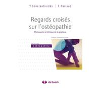 Regards croisés sur l'ostéopathie Philosophie et éthique de la pratique - Yannis Constantinidès - De Boeck Supérieur - broché - Essai