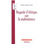 Regards d'Afrique sur la maltraitance - Thérèse Agossou - Karthala - broché - Essai