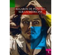 Regards de peintres sur la médecine - Eric Marsaudon - Fage Eds - relié - Beau livre