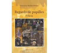 Regards de pupilles: Félicia