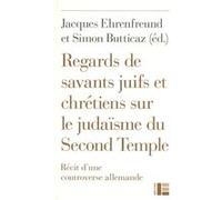 Regards de savants juifs et chrétiens sur le judaïsme du Second Temple