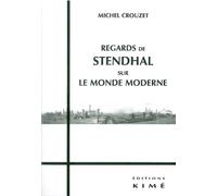 Regards de Stendhal sur le Monde Moderne - Michel Crouzet - Kime - broché - Essai