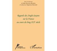 Regards des Anglo-Saxons sur la France au cours du long XIXe siècle - Catherine Hajdenko-Marshall - L'harmattan - broché - Etude