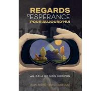 Regards D'espérance Pour Aujourd'hui - Au-Delà De Mon Horizon