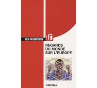 Regards Du Monde Sur L'europe - Pour Un Dialogue Solidaire Et Responsable Avec Le Sud