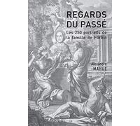 Regards du passé: Les 250 portraits de la famille de Forbin