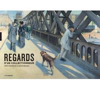 Regards D'un Collectionneur - Chefs-D'oeuvre De La Collection Ghez