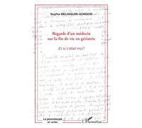 Regards d'un médecin du la fin de vie en gériatrie Et si c'était moi ? - Sophia Belhadjin-Gongon - L'harmattan - broché - Essai