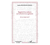 Regards d'un médecin du la fin de vie en gériatrie Et si c'était moi ? - Sophia Belhadjin-Gongon - L'harmattan - broché - Essai